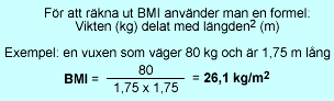 BMI = vikten i kg delat med längden i kvadrat i meter